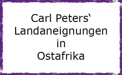 Carl Peters landaneignung in Ost-Afrika