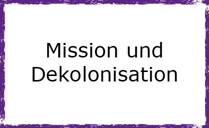 Mission und Dekolonisation