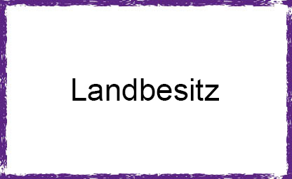 Landbesitz